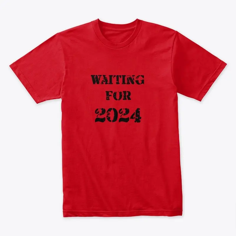 WAITING FOR 2024